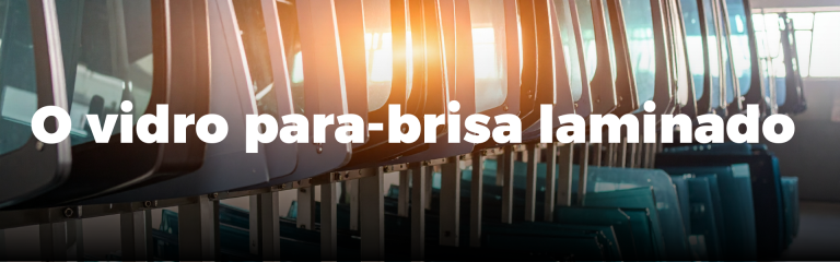 Vidro para-brisa laminado é na loja do parabrisa